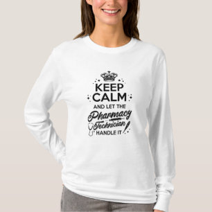 Pharmacy Keep Calm And Let The Pharmacy Technician T-Shirt