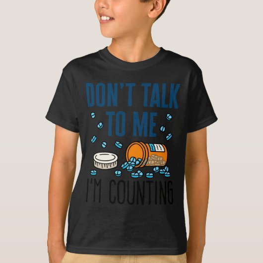 Pharmacy Tech Dont Talk To Me Im Counting  T-Shirt (Vorderseite)