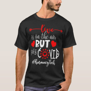 Pharmacy Tech Liebe ist in der Luft, aber auch Cov T-Shirt