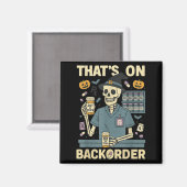 Pharmacy Tech Skeleton That’s On Backorder Hallowe Magnet (Vorderseite/Rückseite)