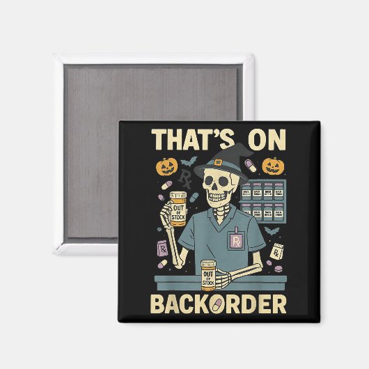 Pharmacy Tech Skeleton That’s On Backorder Hallowe Magnet (Vorderseite/Rückseite)