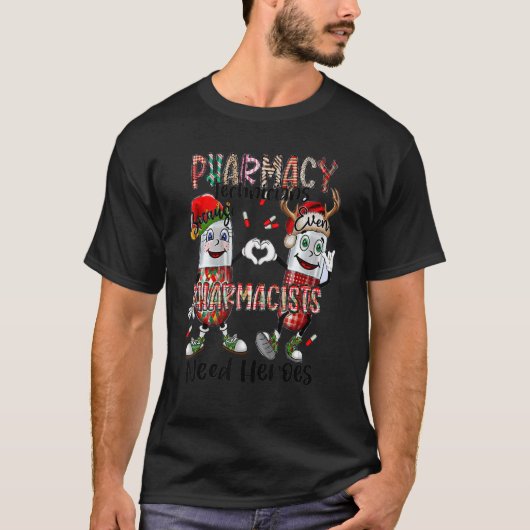 Pharmacy Technicans Pharmacist Need Heroes T-Shirt (Vorderseite)