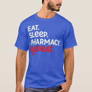 Pharmacy Technician Funny Eat Sleep Pharmacy Wiede T-Shirt