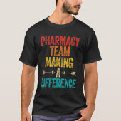 Pharmacy Technician Pharmacy Team Making A Differ T-Shirt (Vorderseite)