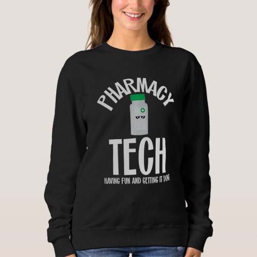Pharmacy Technician Week Tech Having Fun And Getti Sweatshirt (Vorderseite)