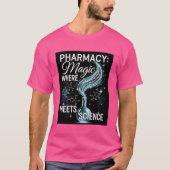 Pharmacy: Where Magic Meets Science T-Shirt (Vorderseite)