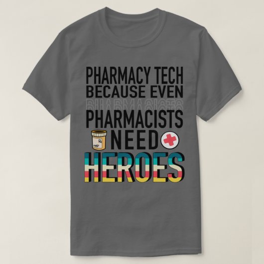 Pharmazie Tech, weil sogar Apotheker Helden brauch T-Shirt (Design vorne)