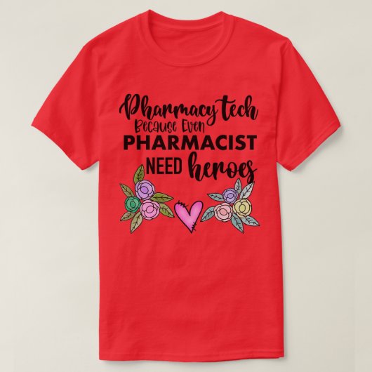 Pharmazie, weil selbst Apotheker Helden brauchen T-Shirt (Design vorne)