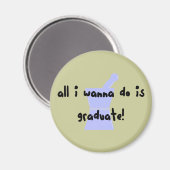 PharmD (Pharmacy Student) "Wanna Graduate" Magnet (Vorderseite/Rückseite)