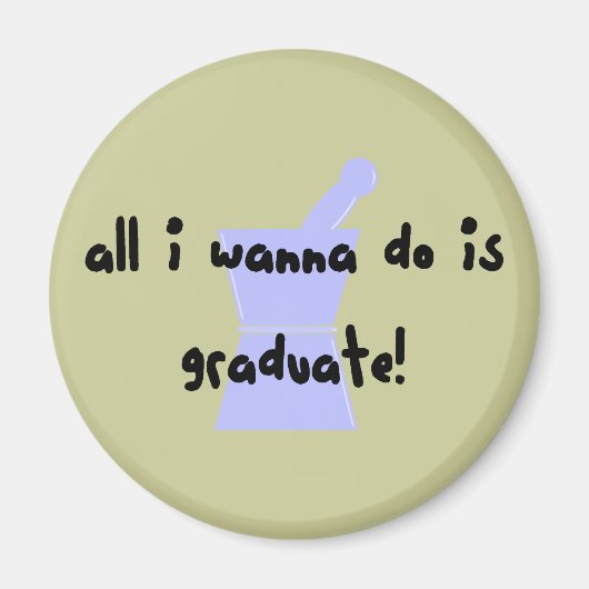 PharmD (Pharmacy Student) "Wanna Graduate" Magnet (Vorne)
