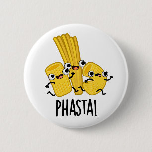 Phasta Funny Fast Pasta Pun Button