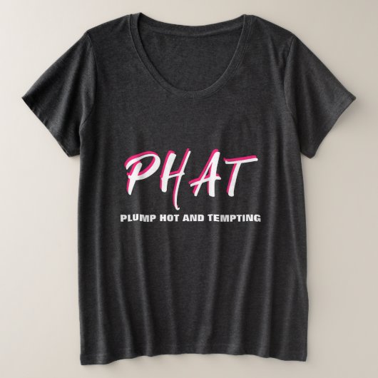 PHAT-Klumpen heiß und dick Große Größe T-Shirt (Design vorne)