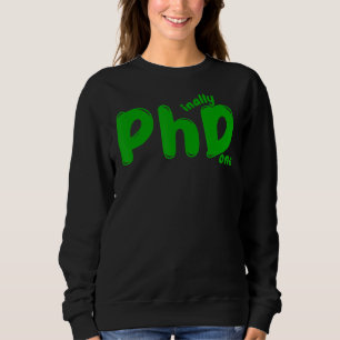 Phd Abschluss Doktorandenkandidat Phinally Fertig  Sweatshirt