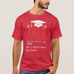 PhD Abschluss Geschenke T-Shirt