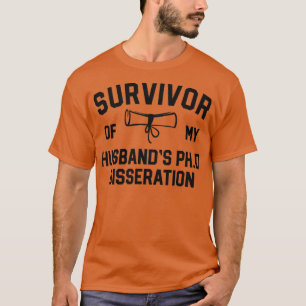 PhD Abschluss gibt Survivor Husbands Doktortitel T-Shirt
