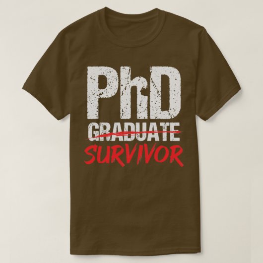 PhD-Abschluss Überlebender Student phd 1 T-Shirt (Design vorne)