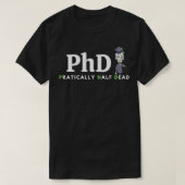 PhD bedeutet Funny gift PraticallyhalbDead T-Shirt (Design vorne)
