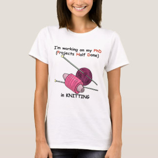 PhD beim Stricken T-Shirt