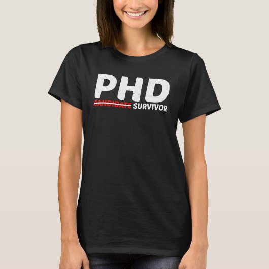 Phd Candidate Survivor T-Shirt (Vorderseite)