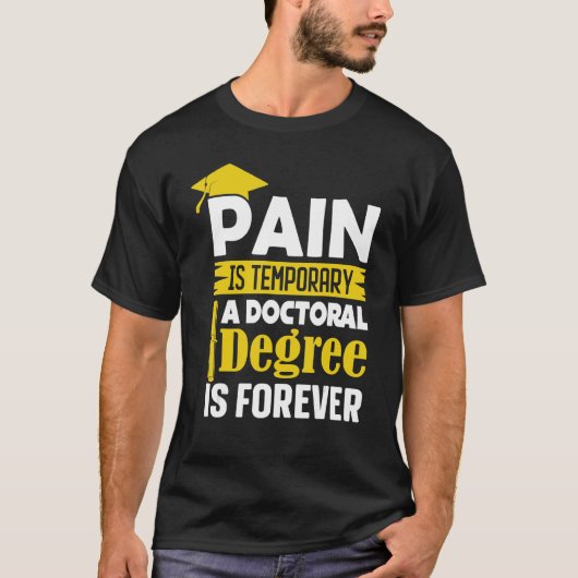 Phd Degree Pain temporär ein Doktorgrad ist T-Shirt (Vorderseite)