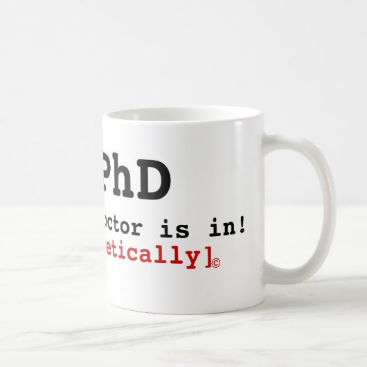 PhD, der Doktor ist herein! , [theoretisch], © Kaffeetasse (Rechts)