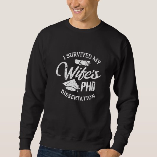 PHD-Ehefrau Ich überlebte die Doktorarbeit meiner Sweatshirt (Vorderseite)