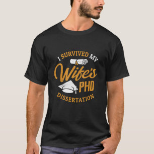 PHD-Ehefrau Ich überlebte die Doktorarbeit meiner  T-Shirt