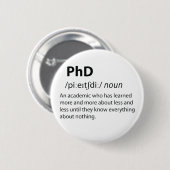 PhD Funny Dictionary Definition Button (Vorne & Hinten)