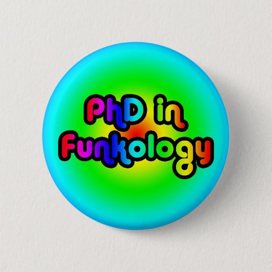 PhD im Funkology lol Spaß-Witz-Funk-Regenbogen Button (Vorderseite)