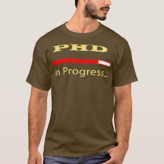 PhD im Gange 30 T-Shirt