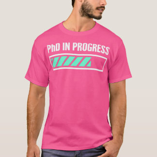 PhD im Gange 52 T-Shirt