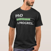 PhD im Gange T-Shirt (Vorderseite)