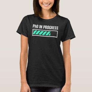 Phd in Arbeit T-Shirt