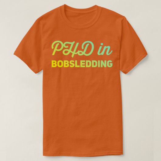Phd in Bobsledding 13 T-Shirt (Design vorne)