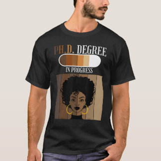 Phd in Progress Doktorandenkandidat Student Black T-Shirt