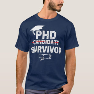 PHD Kandidat Survivor Funny PhD Abschluss T-Shirt