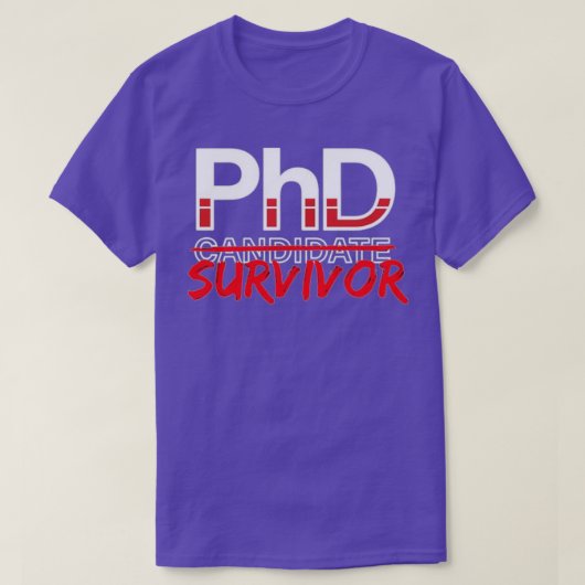 PhD Kandidat Survivor PHD Doctoral Abschluss T-Shirt (Design vorne)