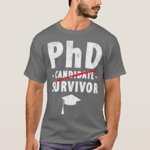 PhD Kandidatenüberlebensmittel PhD-Abschluss 1 T-Shirt