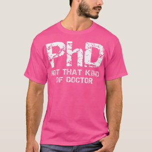 Phd nicht diese Art von Arzt Shirt - lustiges Gesc