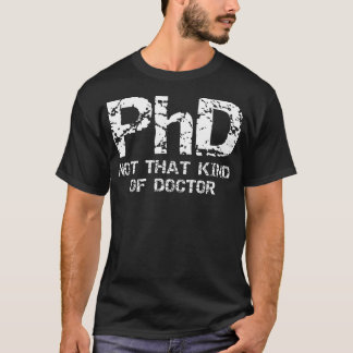 Phd Nicht Diese Art Von Arzt-Shirt - Lustiges Gesc T-Shirt