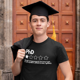 PhD - nicht empfehlen, aber jetzt kann ich Dr. anr T-Shirt