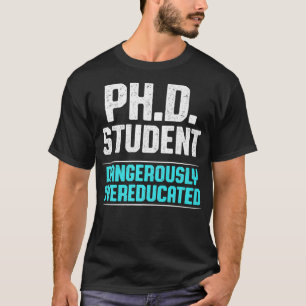 PHd STUDENT DISSERTATION DOCTORAT PREM GRADUIERUNG T-Shirt