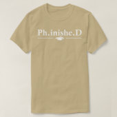 PHD Student Phinished Funny Dissertation Defense T-Shirt (Design vorne)
