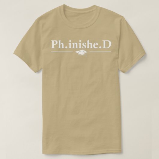 PHD Student Phinished Funny Dissertation Defense T-Shirt (Design vorne)