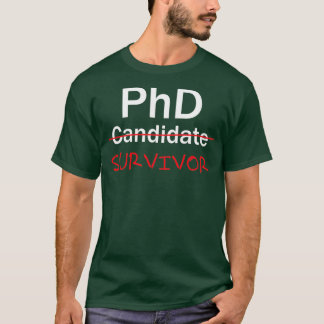 PhD Survivor Funny PhD Abschluss feiert 1 T-Shirt