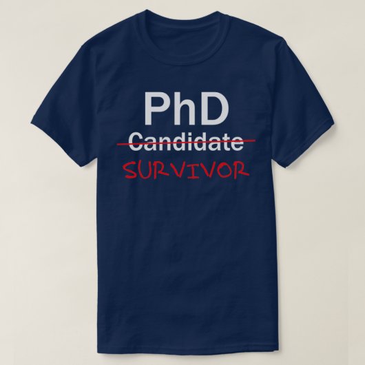 PhD Survivor Funny PhD Abschluss feiert T-Shirt (Design vorne)