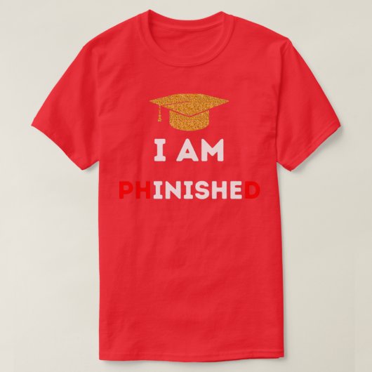 PhD Survivor Graduation Doctoral student I am PHin T-Shirt (Design vorne)
