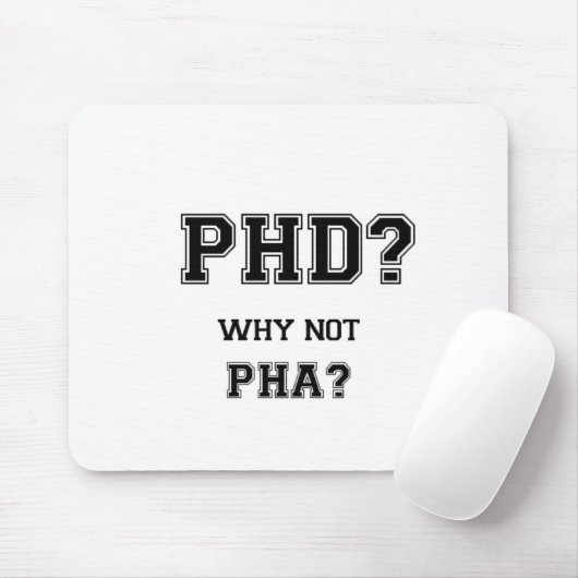 PhD? Warum nicht PhA? PhD-Abschlussgeschenk Mousepad (Mit Mouse)