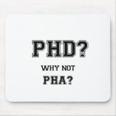 PhD? Warum nicht PhA? PhD-Abschlussgeschenk Mousepad (Vorne)