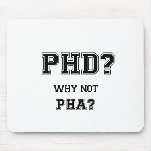 PhD? Warum nicht PhA? PhD-Abschlussgeschenk Mousepad (Vorne)